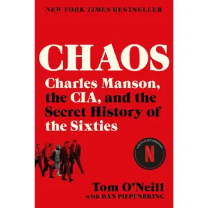 Chaos: Charles Manson, the Cia, and the Secret History of the Sixties -- Tom O'Neill - Paperback