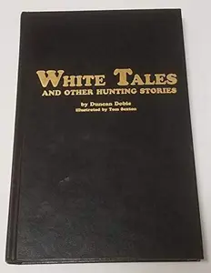 USED-White Tales and Other Hunting Stories by Duncan Dobie (Hardcover)