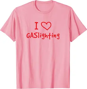 I Love Gaslighting T-Shirt Top Menswear