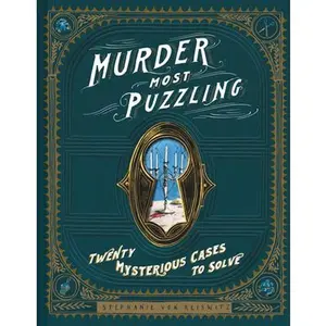 Murder Most Puzzling: Twenty Mysterious Cases to Solve -- Stephanie Von Reiswitz, Hardcover