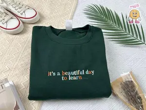 It's A Beautiful Day To Learn EMBROIDERED Sweatshirt, Love School Crewneck, Teacher Hoodie, Back To School Tee,Teacher Life,Gift For Teacher