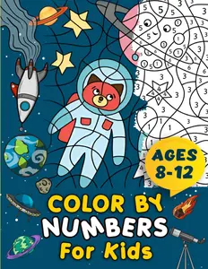 Color By Numbers For  Ages 8-12:  Activity Book | Large Print Coloring Pages | Suitable For Boys and Girls | Multiple Themes Including ... | Helps Improves Childs Creativity Skills - Paperback