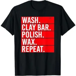Wash Clay Bar Polish Wax Repeat Car Detailing Auto Detailer T-Shirt