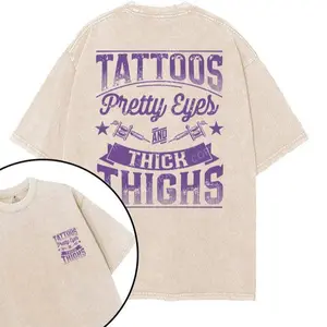 TATTOOS PRETTY EYES AND THICK THIGHS PRINTED GYM SHIRT, Washed T-Shirt, 5XL Graphic Gym Shirt, Vintage Washed Tee Cotton, Menswear Fit women