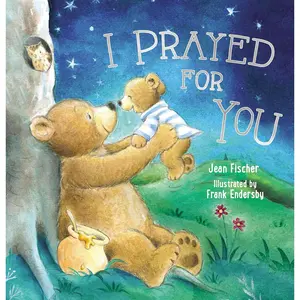 I Prayed for You (picture book) Hardcover – Picture Book, March 6, 2018