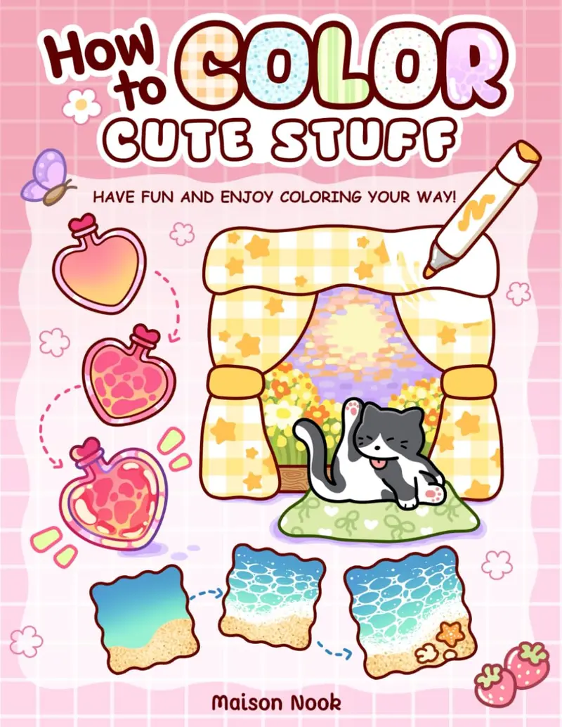 How To Color Cute Stuff: Easy Step-by-Step Coloring Guide for Adults and Teens Featuring Cute Patterns to Create, Practice, Bold and Easy Relax Paperback