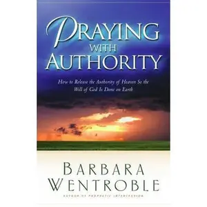 USED-Praying With Authority by Barbara Wentroble (Paperback)