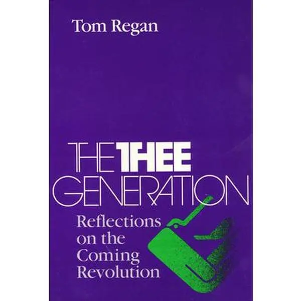 USED Book - The Thee Generation: Reflections on the Coming Revolution by Regan, Tom (Paperback) - english