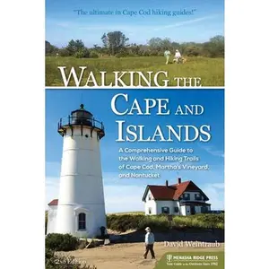 USED-Walking the Cape and Islands: A Comprehensive Guide to the Walking and Hiking Trails of Cape Cod, Martha's Vineyard, and Nantucket by Weintraub, David (Paperback)