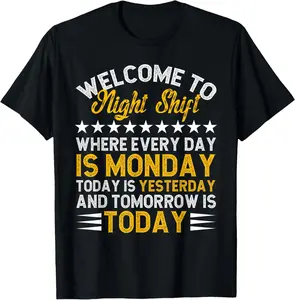 100% Cotton Welcome To Night Shift Worker Overnight Work Shift T-Shirt