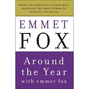 Around the Year with Emmet Fox: A Book of Daily Readings -- Emmet Fox, Paperback