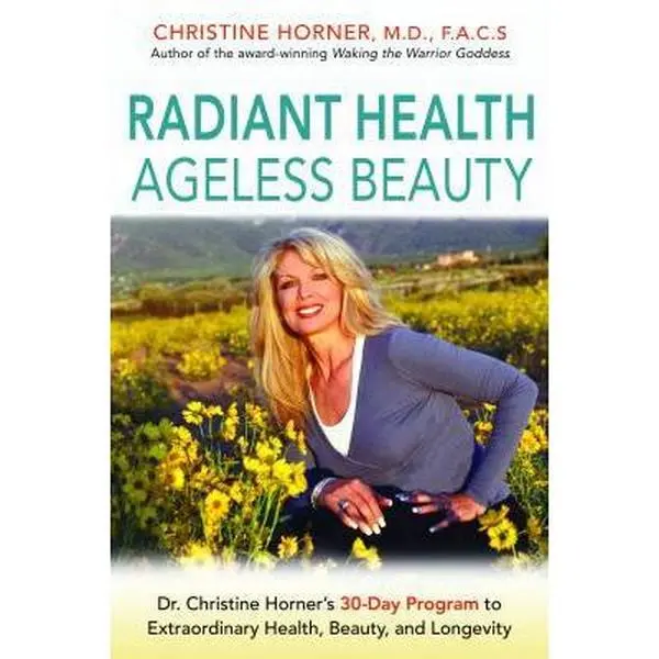 USED-Radiant Health Ageless Beauty: Dr. Christine Horner's 30-Day Program to Extraordinary Health, Beauty, and Longevity by Horner, Christine (Paperback)