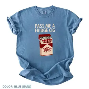 Comfort Colors Pass Me A Fridge Cig T-Shirt, Dr Pepper Lover Tee, Funny Soda Humor Shirt, Retro Caffeine Addict Graphic, Trendy Meme Tee, Casual Everyday Wear