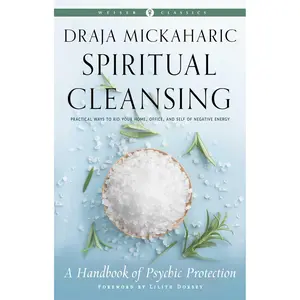 Spiritual Cleansing: A Handbook of Psychic Protection by Draja Mickaharic