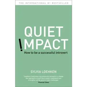 USED-Quiet Impact: How to Be a Successful Introvert by Loehken, Sylvia (Paperback)