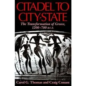 USED-Citadel to City-State: The Transformation of Greece 1200-700 BCE by Carol G. Thomas (Hardcover)