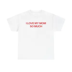 I Love My Mom T-shirt