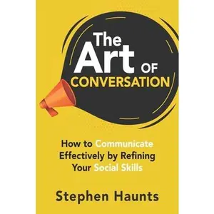 USED Book - The Art of Conversation: How to Communicate Effectively by Refining Your Social Skills by Haunts, Stephen (Paperback) - english
