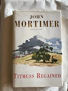 USED-Titmuss Regained by John Mortimer (Hardcover)