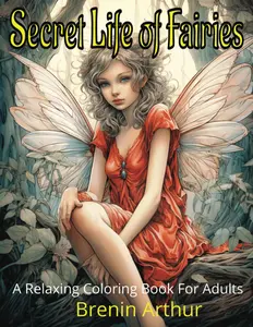 Secret Life of Fairies: Adult Coloring book: Stress-Free Coloring for the Fairy-Obsessed