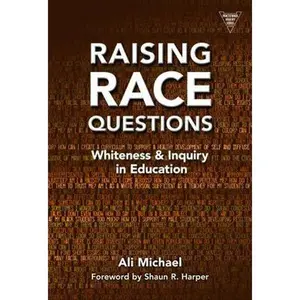 USED-Raising Race Questions: Whiteness and Inquiry in Education by Michael, Ali (Paperback)