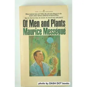 USED-Of Men and Plants-the Autobiography of the World's Most Famous Plant Healer by Maurice Messegue (Paperback)