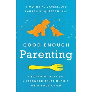 Good Enough Parenting: A Six-Point Plan for a Stronger Relationship With Your Child (APA LifeTools Series) Paperback – December 6, 2022