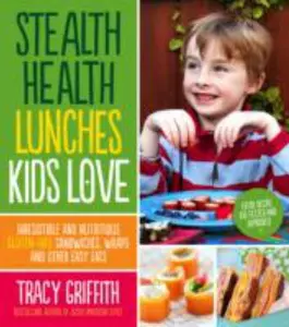 USED-Stealth Health Lunches Kids Love: Irresistible and Nutritious Gluten-Free Sandwiches, Wraps and Other Easy Eats by Tracy Griffith (Paperback)
