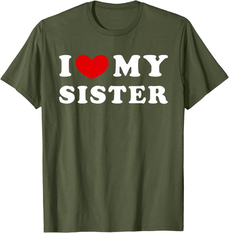 I Love My Sister, I Heart My Sister Unisex T-Shirt Cotton Menswear Man Classic