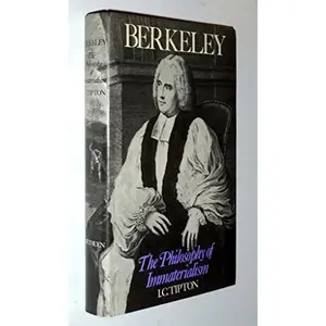 USED-Berkeley: The Philosophy of Immaterialism by I. C. Tipton (Hardcover)