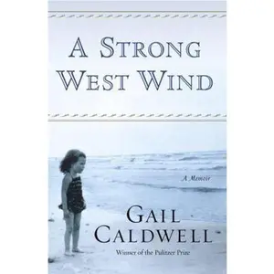 USED-A Strong West Wind: A Memoir by Gail Caldwell (Hardcover)