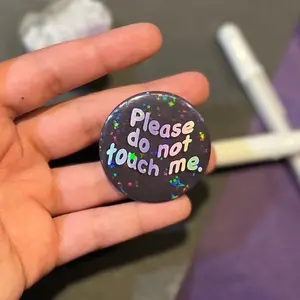 Please Don’t Touch Me 1.75in Button- Holographic Consent Pin Back Button, Don’t Touch Me Button, Backpack Pins, Personal Space, No Touchy