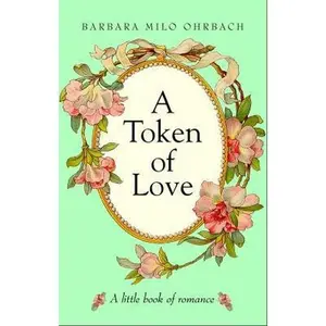 USED-A Token of Love: A Little Book of Romance by Barbara Milo Ohrbach (Hardcover)