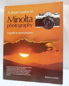 USED-A Short Course in Minolta Photography - A Guide to Great Pictures by Barbara London (Paperback)