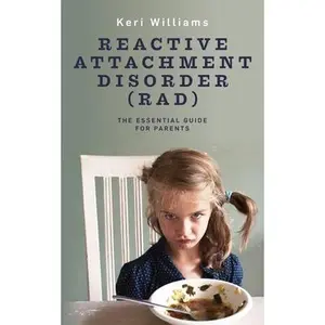 USED-Reactive Attachment Disorder (RAD): The Essential Guide for Parents by Williams, Keri (Paperback)