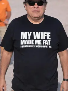 My Wife made me fat so nobody else world want me  T-Shirt, Sweatshirt, Hoodie