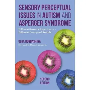 USED-Sensory Perceptual Issues in Autism and Asperger Syndrome, Second Edition: Different Sensory Experiences - Different Perceptual Worlds by Bogdashina, Olga (Paperback)
