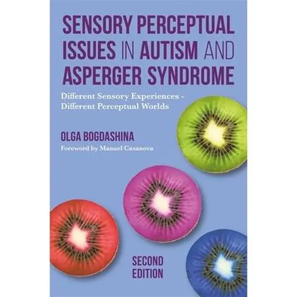 USED-Sensory Perceptual Issues in Autism and Asperger Syndrome, Second Edition: Different Sensory Experiences - Different Perceptual Worlds by Bogdashina, Olga (Paperback)