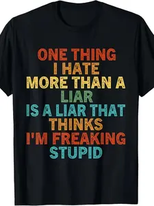 One Thing I Hate More Than A Liar Is A Liar That Thinks T-Shirtsame Style for Men And Women  Summer Short-Sleeved Printed T-Shirt Pure 220G
