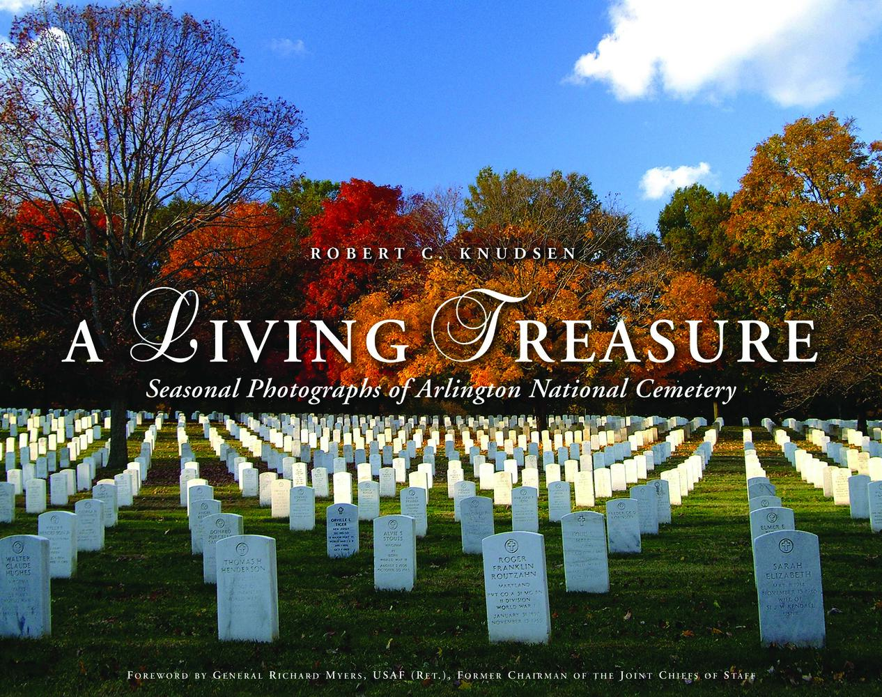 USED-A Living Treasure: Seasonal Photographs of Arlington National Cemetery by Knudsen, Robert C. (Hardcover)