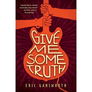 USED-Give Me Some Truth by Gansworth, Eric (Hardcover)