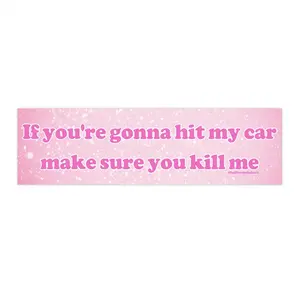 If You're Gonna Hit My Car Make Sure You Kill Me | Bumper Sticker AND Magnet | Funny Meme Sticker | 8.7'' X 2.7'' | Waterproof Premium Quality