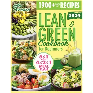 Lean and Green Cookbook for Beginners: Propel Your 5&1 or 4&2&1 Journey with 1900+ Quick, Healthy and Tasty Recipes to Unlock Wellness & Vitality with ''Fueling Hacks Meals'' Paperback – December 7, 2023
