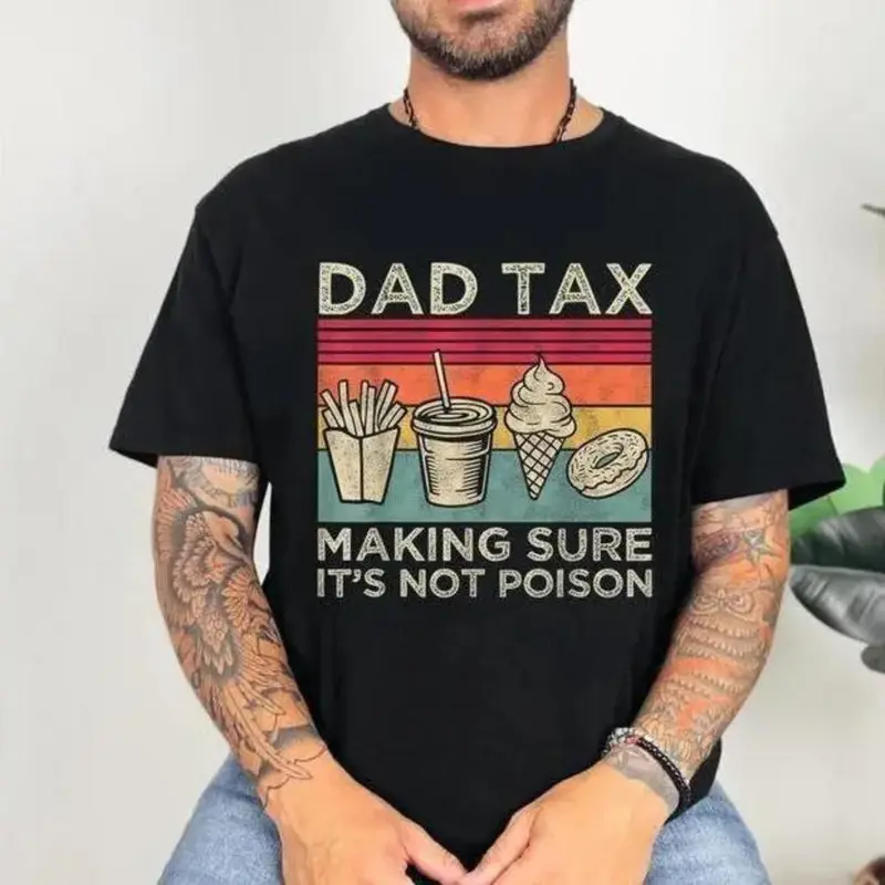 Humorous Dad Tax T Shirt Ideal Father's Day Gift Funny Husband Dad Jokes Graphic Tee