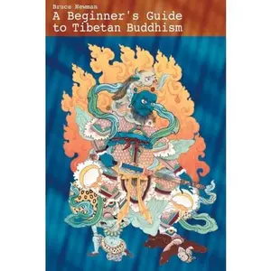 USED-A Beginner's Guide to Tibetan Buddhism: Notes from a Practitioner's Journey by Bruce Newman (Paperback)