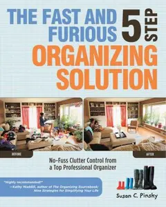 USED-The Fast and Furious 5 Step Organizing Solution: No-Fuss Clutter Control from a Top Professional Organizer by Susan Pinsky (Paperback)