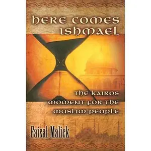 USED-Here Comes Ishmael: The Kairos Moment for the Muslim People by Faisal Malick (Paperback)