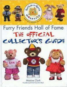 USED-The Build-A-Bear Workshop Furry Friends Hall of Fame: The Official Collector's Guide by Maxine Clark (Hardcover)