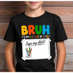 100% Cotton Youth and Adult Bruh It's My Last Day of School Sign My T-Shirt, Graduation 2026, School Tee, Funny Student Signature Tee for Youth