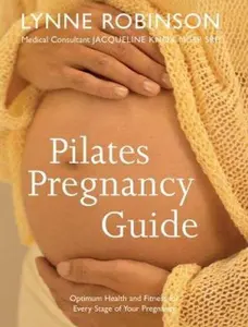 USED-Pilates Pregnancy Guide: Optimum Health and Fitness for Every Stage of Your Pregnancy by Lynne Robinson (Paperback)